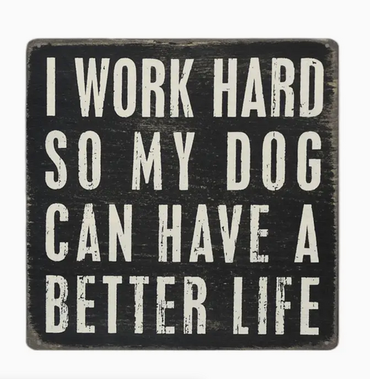 I work hard - Dog Sign